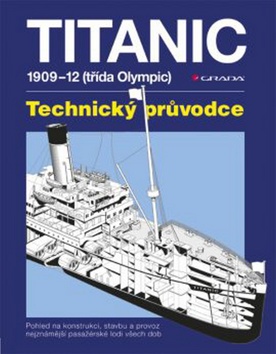 Kniha: Titanic - 1909-1912 (třída Olympic) - Technický průvodce - David Hutchings; Richard de Kerbrech