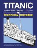 Kniha: Titanic - 1909-1912 (třída Olympic) - Technický průvodce - David Hutchings; Richard de Kerbrech