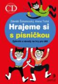 Kniha: Hrajeme si s písničkou + CD - Zpěvník s návody na hry pro děti - Alena Tichá, Zdeněk Šimanovský