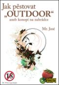 Kniha: Jak pěstovat "OUTDOOR" - aneb konopí na zahrádce - Mr. José
