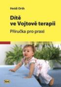 Kniha: Dítě ve Vojtově terapii - Příručka pro praxi - Heidi Orth