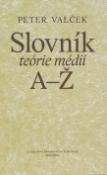 Kniha: Slovník teórie médií A-Ž - Peter Valček
