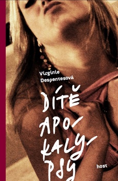 Kniha: Dítě apokalypsy - Virginie Despentesová