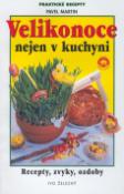 Kniha: Velikonoce nejen v kuchyni - Praktické recepty - Pavel Martin
