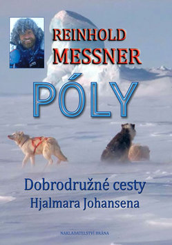 Kniha: Póly - Dobrodružné cesty Hjalmara Johansena - Reinhold Messner