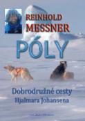 Kniha: Póly - Dobrodružné cesty Hjalmara Johansena - Reinhold Messner