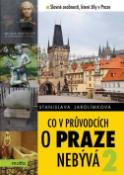 Kniha: Co v průvodcích o Praze nebývá 2 - Slavné osobnosti, které žily v Praze - Stanislava Jarolímková