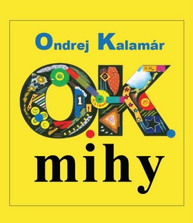 Kniha: O.K.mihy. - Ondrej Kalamár
