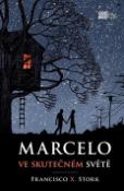 Kniha: Marcelo ve skutečném světě - Francisco X. Stork