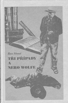 Kniha: Tři případy a Nero Wolfe - Rex Stout