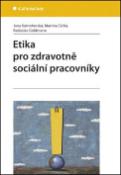 Kniha: Etika pro zdravotně sociální pracovníky - Jana Kutnohorská; Martina Cichá; Radoslav Goldmann