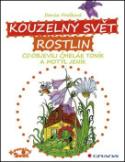 Kniha: Kouzelný svět rostlin - Co objevili čmelák Toník a motýl Jeník - Denisa Prošková
