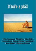 Kniha: Moře a pláž - Petra Soukupová; Miloš Urban; Alice Nellis