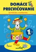 Kniha: Domáce precvičovanie - Slovenský jazyk, Matematika 1.trieda - Eva Nováková, Iva Nováková