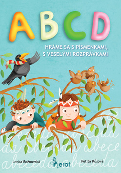 Kniha: ABCD hráme sa s písmenkami, veselými rozprávkami - veselými rozprávkami - Jitka Rožnovská