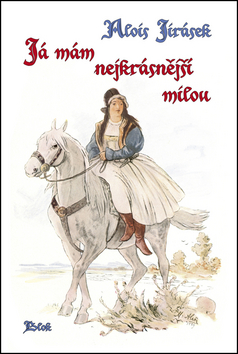 Kniha: Já mám nejkrásnější milou - Alois Jirásek