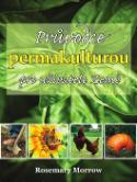 Kniha: Průvodce permakulturou pro uživatele Země - Rosemary Morrow