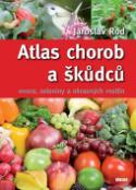 Kniha: Atlas chorob a škůdců ovoce, zeleniny a okrasných rostlin - Jaroslav Rod