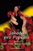 Kniha: Jahody pro Popelku - aneb Když chlap fackuje hysterku - Kateřina Tomanová