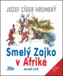 Kniha: Smelý Zajko v Afrike - Jozef Cíger Hronský