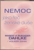 Kniha: Nemoc jako řeč ženské duše - Ženská medicína a praktická gynekologie trochu jinak - Ruediger Dahlke