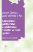 Kniha: Spolupráce, partnerství a participace v místní veřejné správě - význam, praxe, příslib - Daniel Čermák; Jana Vobecká