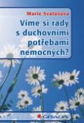 Kniha: Víme si rady s duchovními potřebami nemocných? - Marie Svatošová