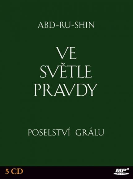 Kniha: Ve světle Pravdy - Poselství Grálu - 5CD - 5x CD - Abd-ru-shin