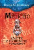 Kniha: Kronika rodu Medicejů Kmotr z Florencie - Rainer M. Schröder