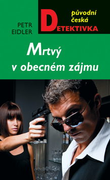 Kniha: Mrtvý v obecném zájmu - Petr Eidler