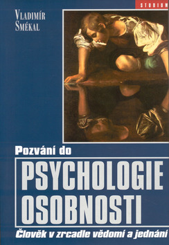 Kniha: Pozvání do psychologie osobnosti - Člověk v zdcadle vědomí a jednání - Vladimír Smékal