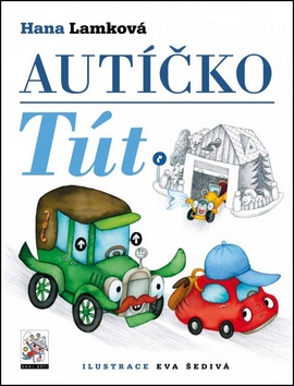Kniha: Autíčko Tút - Hana Lamková, Josef Lamka, Libuše Koutná