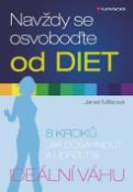 Kniha: Navždy se osvoboďte od diet - 8 kroků jak dosáhnout a udržet si ideální váhu - Janet Millsová