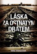 Kniha: Láska za ostnatým drátem - Hana Raduličová