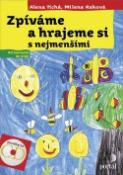 Kniha: Zpíváme a hrajeme si s nejmenšími - Obsahuje CD se 70 písničkami - Alena Tichá, Milena Raková