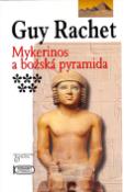 Kniha: Mykerinos a božská pyramida - Romány o pyramidách - Guy Rachet