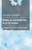 Kniha: Nikdo se neodváží říci, že je to nudné - Sociologie vysokého a nízkého umění - Miroslav Paulíček