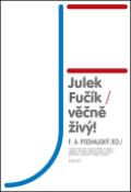 Kniha: Julek Fučík Věčně živý! - F.A. Podhajský