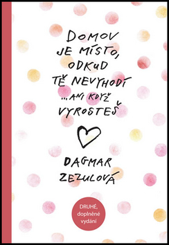 Kniha: Domov je místo, odkud tě nevyhodí...ani když vyrosteš - Dagmar Zezulová