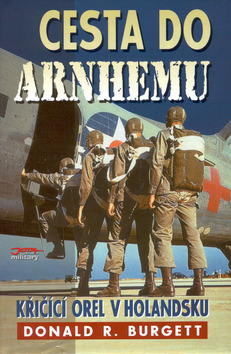 Kniha: Cesta do Arnhemu - Křičící orel v Holandsku - Donald R. Burgett