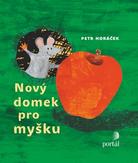 Kniha: Nový domek pro myšku - Petr Horáček