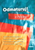 Kniha: Odmaturuj! z fyziky - Průvodce středoškolským učivem fyziky - Pavol Tarábek