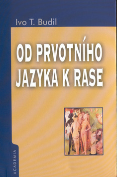 Kniha: Od prvotního jazyka k rase - Ivo T. Budil