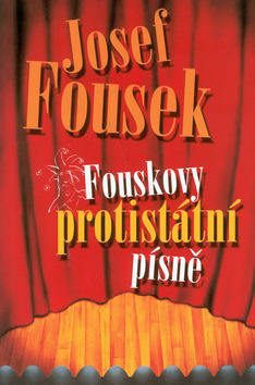 Kniha: Fouskovy protistátní písně - Josef Fousek, Jan Kristofori, Tomáš Fousek