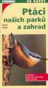 Kniha: Ptáci našich parků a zahrad - Úprava zahrady pro ptáky - Detlef Singer