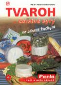 Kniha: Tvaroh a čerstvé sýry ve zdravé kuchyni - sv.30 - Patricie Kratochvílová