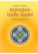 Kniha: Jednoduše buďte šťastní - 7 klíčů k lehkosti bytí - Pierre Franckh