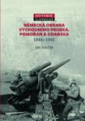 Kniha: Německá obrana Východního Pruska, Pomořan a Gdaňska 1944-1945 - Historie ve fotografii - Ian Baxter