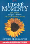 Kniha: Lidské momenty - Jak nalézt smysl a lásku ... - Edward M. Hallowell
