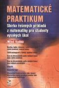 Kniha: Matematické praktikum - Sbírka řešených příkladů z matematiky pro studenty vysokých škol - Miloš Kaňka